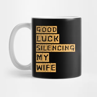 Good-Luck-Silencing-My-Wife Mug